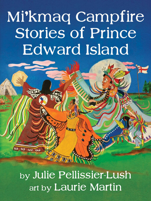 Title details for Mi'kmaq Campfire Stories of Prince Edward Island by Julie Pellissier-Lush - Wait list